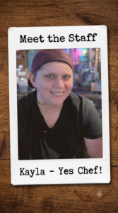 Kayla, "Yes Chef!" kitchen team member…
